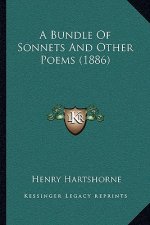 A Bundle Of Sonnets And Other Poems (1886)