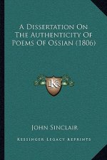 A Dissertation On The Authenticity Of Poems Of Ossian (1806)