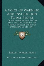 A Voice Of Warning And Instruction To All People: Or An Introduction To The Faith And Doctrine Of The Church Of Jesus Christ Of Latter-Day Saints (189