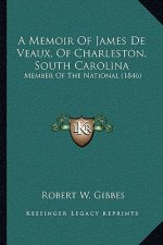 A Memoir Of James De Veaux, Of Charleston, South Carolina: Member Of The National (1846)