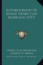 Autobiography Of Bishop Henry Clay Morrison (1917)