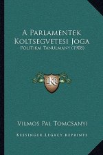 A Parlamentek Koltsegvetesi Joga: Politikai Tanulmany (1908)