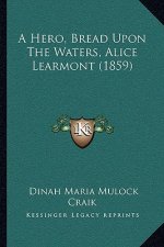 A Hero, Bread Upon The Waters, Alice Learmont (1859)