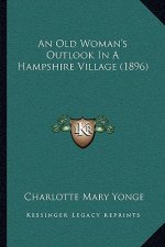An Old Woman's Outlook In A Hampshire Village (1896)