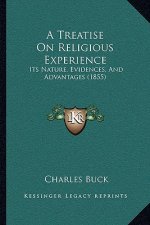 A Treatise On Religious Experience: Its Nature, Evidences, And Advantages (1855)