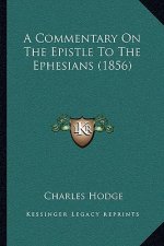 A Commentary On The Epistle To The Ephesians (1856)