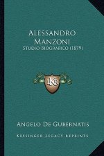 Alessandro Manzoni: Studio Biografico (1879)