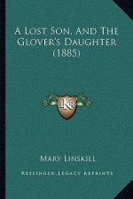 A Lost Son, And The Glover's Daughter (1885)