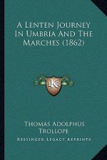 A Lenten Journey In Umbria And The Marches (1862)
