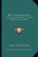 An T-Eileanach: Original Gaelic Songs, Poems, And Readings (1890)