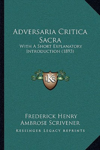 Adversaria Critica Sacra: With A Short Explanatory Introduction (1893)