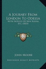 A Journey From London To Odessa: With Notices Of New Russia, Etc. (1833)