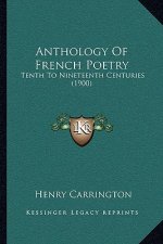 Anthology Of French Poetry: Tenth To Nineteenth Centuries (1900)