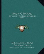 Bagh O Bahar: Or Tales Of The Four Darweshes (1857)