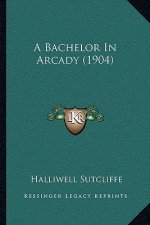 A Bachelor In Arcady (1904)