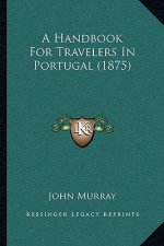 A Handbook For Travelers In Portugal (1875)