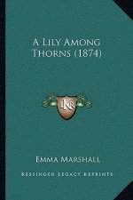 A Lily Among Thorns (1874)