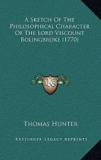 A Sketch Of The Philosophical Character Of The Lord Viscount Bolingbroke (1770)