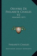 Oeuvres De Philarete Chasles V2: Memoires (1877)