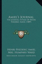 Amiel's Journal: The Journal Intime Of Henri Frederic Amiel (1889)