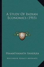 A Study Of Indian Economics (1915)