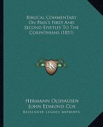 Biblical Commentary On Paul's First And Second Epistles To The Corinthians (1851)