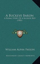A Buckeye Baron: A Rural Story Of A Buckeye Boy (1901)