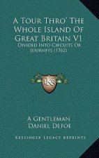 A Tour Thro' The Whole Island Of Great Britain V1: Divided Into Circuits Or Journeys (1762)