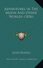 Adventures In The Moon And Other Worlds (1836)