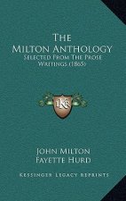 The Milton Anthology: Selected From The Prose Writings (1865)