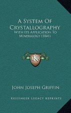 A System Of Crystallography: With Its Application To Mineralogy (1841)