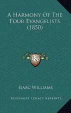 A Harmony Of The Four Evangelists (1850)