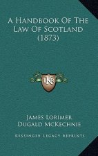 A Handbook Of The Law Of Scotland (1873)