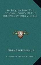 An Inquiry Into The Colonial Policy Of The European Powers V1 (1803)