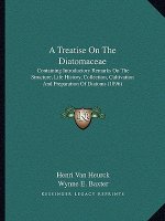 A Treatise On The Diatomaceae: Containing Introductory Remarks On The Structure, Life History, Collection, Cultivation And Preparation Of Diatoms (18