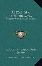Alexandra Feodorowna: Kaiserin Von Russland (1866)