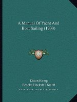 A Manual Of Yacht And Boat Sailing (1900)