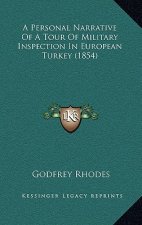 A Personal Narrative Of A Tour Of Military Inspection In European Turkey (1854)