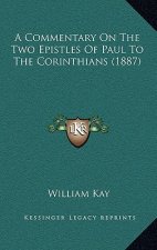 A Commentary On The Two Epistles Of Paul To The Corinthians (1887)