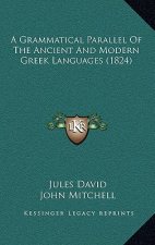 A Grammatical Parallel Of The Ancient And Modern Greek Languages (1824)