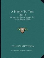 A Hymn To The Deity: Mostly An Imitation Of The 104th Psalm (1782)