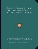Della Litotomia Antica E Dei Litotomi Ed Oculisti Nocini O Preciani (1870)
