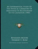 An Experimental Study Of The Physical Chemistry Of Anesthesia In Relationship To Its Causation (1905)