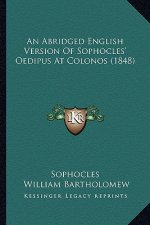An Abridged English Version Of Sophocles' Oedipus At Colonos (1848)