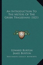 An Introduction To The Meters Of The Greek Tragedians (1821)