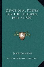 Devotional Poetry For The Children, Part 2 (1870)