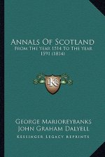 Annals Of Scotland: From The Year 1514 To The Year 1591 (1814)