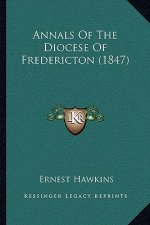 Annals Of The Diocese Of Fredericton (1847)