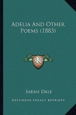 Adelia And Other Poems (1883)