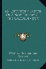 An Expository Sketch Of A New Theory Of The Calculus (1859)